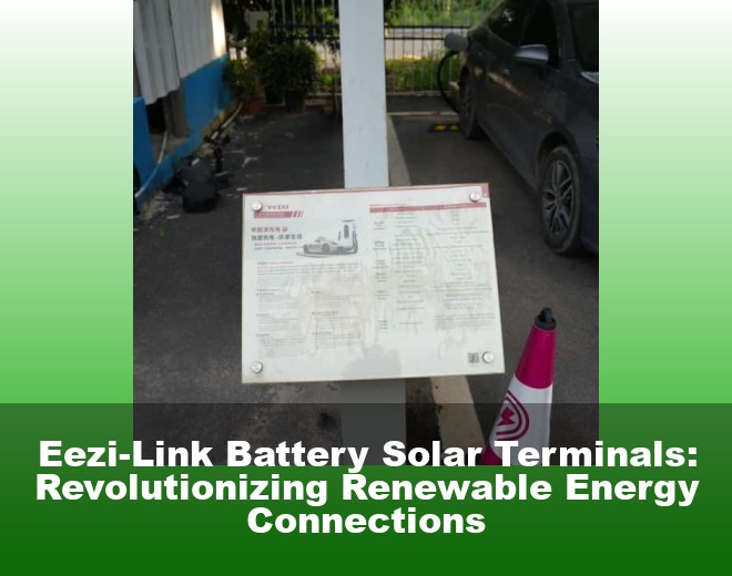 Eezi-Link Battery Solar Terminals: Revolutionizing Renewable Energy Connections